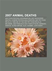2007 animal deaths 2007 food protein contamination, 2007 racehorse deaths, Chinese protein adulteration, 2007 pet food recalls,1156760895,9781156760895