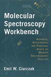Molecular Spectroscopy Workbench Advances, Applications, and Practical Advice on Modern Spectroscopic Analysis 1st Edition,0471180815,9780471180814