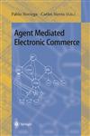 Agent Mediated Electronic Commerce First International Workshop on Agent Mediated Electronic Trading, AMET'98, Minneapolis, MN, USA, May 10th, 1998 Selected Papers,3540659552,9783540659556