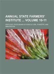 Annual State Farmers' Institute  Volume 10-11,1153851121,9781153851121