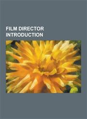 Film Director Introduction Zeka Laplaine, Dickson Iroegbu, Dejan Mili Evi, Thangar Bachan, Greg Mottola, Patrice LeConte, Joshi, Martin Campbell,,1230637877,9781230637877