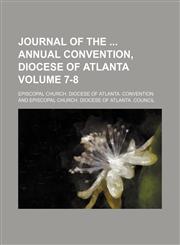 Journal of the  annual convention, Diocese of Atlanta Volume 7-8,1150452293,9781150452291