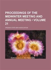Proceedings of the Midwinter Meeting and Annual Meeting (Volume 21),1235259722,9781235259722