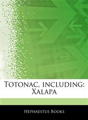 Articles On Totonac, including Xalapa,1242488138,9781242488139
