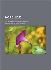 Noachidæ; or, Noah and his descendants,1150690836,9781150690839