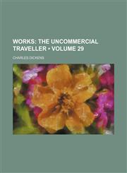 Works (Volume 29); The Uncommercial Traveller,1458956520,9781458956521