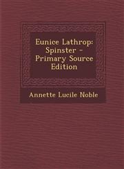 Eunice Lathrop Spinster - Primary Source Edition,1295070049,9781295070046