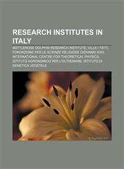 Research institutes in Italy Bottlenose Dolphin Research Institute, Villa I Tatti, Fondazione per le Scienze Religiose Giovanni XXIII,1155392213,9781155392219