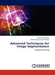 Advanced Techniques  for Image Segmentation,365932261X,9783659322617