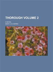 Thorough; a novel Volume 2,1236850742,9781236850744