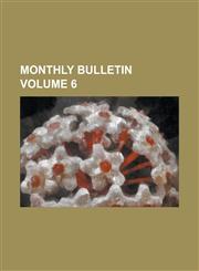 Monthly Bulletin Volume 6,1152673688,9781152673687