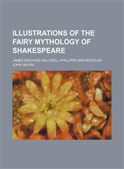 Illustrations of the Fairy Mythology of Shakespeare,1151087149,9781151087140