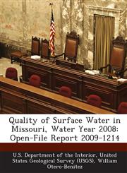Quality of Surface Water in Missouri, Water Year 2008 Open-File Report 2009-1214,1288689969,9781288689965