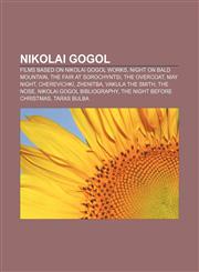 Nikolai Gogol Films based on Nikolai Gogol works, Night on Bald Mountain, The Fair at Sorochyntsi, The Overcoat, May Night, Cherevichki,1156785669,9781156785669