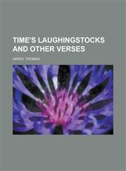 Time's Laughingstocks and Other Verses,115374872X,9781153748728