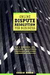 Online Dispute Resolution for Business B2b, E-Commerce, Consumer, Employment, Insurance, and Other Commercial Conflicts,0787957313,9780787957315