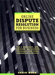 Online Dispute Resolution for Business B2b, E-Commerce, Consumer, Employment, Insurance, and Other Commercial Conflicts,0787957313,9780787957315
