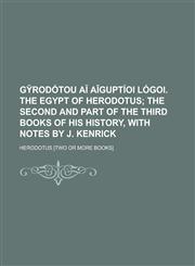 GY̆rodótou aĭ Aīguptíoi lógoi. The Egypt of Herodotus,123014904X,9781230149042