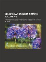 Congregationalism in Maine Volume 4-6,1130606406,9781130606409