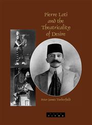 Pierre Loti and the Theatricality of Desire.,9042023635,9789042023635