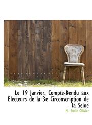 Le 19 Janvier. Compte-Rendu aux Électeurs de la 3e Circonscription de la Seine,1115632930,9781115632935