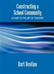 Constructing a School Community A Guide to the Art of Teaching,1432722395,9781432722395