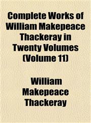 Complete Works of William Makepeace Thackeray in Twenty Volumes (Volume 11),1151996319,9781151996312