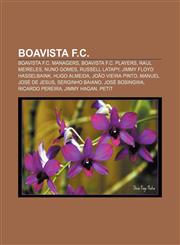 Boavista F.C. Boavista F.C. managers, Boavista F.C. players, Raul Meireles, Nuno Gomes, Russell Latapy, Jimmy Floyd Hasselbaink, Hugo Almeida,1233283227,9781233283224