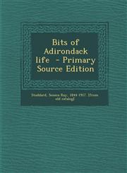 Bits of Adirondack Life - Primary Source Edition,1294363417,9781294363415