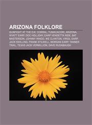 Arizona folklore Gunfight at the O.K. Corral, Tumacacori, Arizona, Wyatt Earp, Doc Holliday, Earp Vendetta Ride, Bat Masterson, Johnny Ringo,1233064355,9781233064359