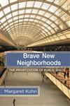 Brave New Neighborhoods The Privatization of Public Space,0415944635,9780415944632
