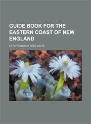Guide Book for the Eastern Coast of New England,1150348305,9781150348303