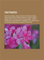 Vintners Savanna Samson, Jean LaPlanche, Barry Schuler, Jean-Louis Vignes, Robert Mondavi, Jozsef Torley, Andre Simon, Alexis L,115575946X,9781155759463