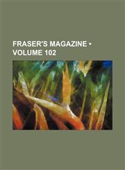 Fraser's Magazine (Volume 102),1153945452,9781153945455