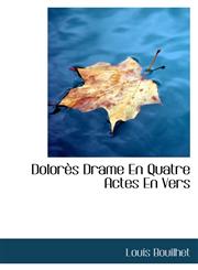 Dolorès Drame En Quatre Actes En Vers,1113992352,9781113992352