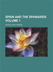 Spain and the Spaniards Volume 1,1231565519,9781231565513