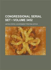 Congressional Serial Set (Volume 3452),115421124X,9781154211245