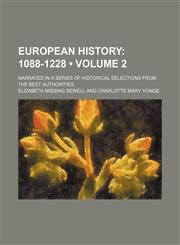 European History (Volume 2); 1088-1228. Narrated in a Series of Historical Selections From the Best Authorities,1459070798,9781459070790