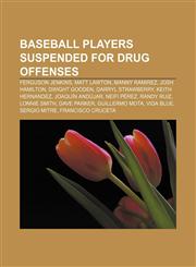 Baseball players suspended for drug offenses Ferguson Jenkins, Matt Lawton, Manny Ramirez, Josh Hamilton, Dwight Gooden, Darryl Strawberry,1156402352,9781156402351