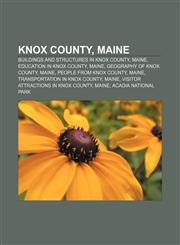 Knox County, Maine Buildings and structures in Knox County, Maine, Education in Knox County, Maine, Geography of Knox County, Maine,1156514223,9781156514221