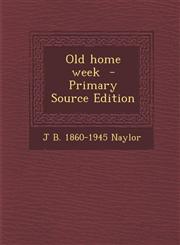 Old home week  - Primary Source Edition,1293363235,9781293363232