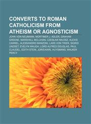 Converts to Roman Catholicism from atheism or agnosticism John von Neumann, Mortimer J. Adler, Graham Greene, Marshall McLuhan, Czesław Miłosz,1155434919,9781155434919