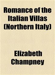 Romance of the Italian Villas (Northern Italy),1154836673,9781154836677