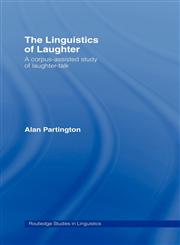The Linguistics of Laughter A Corpus-Assisted Study of Laughter-Talk,0415381665,9780415381666