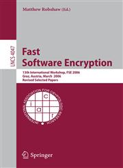 Fast Software Encryption 13th International Workshop, FSE 2006, Graz, Austria, March 15-17, 2006, Revised Selected Papers,3540365974,9783540365976