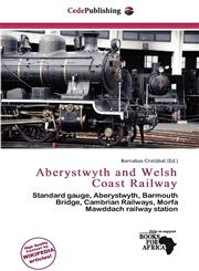 Aberystwyth and Welsh Coast Railway,613718627X,9786137186275