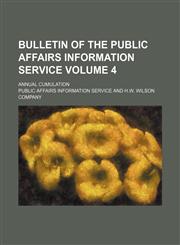 Bulletin of the Public Affairs Information Service; annual cumulation Volume 4,1236585631,9781236585639