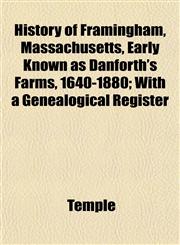 History of Framingham, Massachusetts, Early Known as Danforth's Farms, 1640-1880; With a Genealogical Register,1152948709,9781152948709