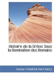 Histoire de la Grèce Sous la Domination des Romains,111557194X,9781115571944