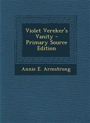 Violet Vereker's Vanity - Primary Source Edition,1295576465,9781295576463